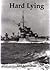 Hard Lying: The Story of the V and W Class Destroyers and the Men Who Sailed in Them