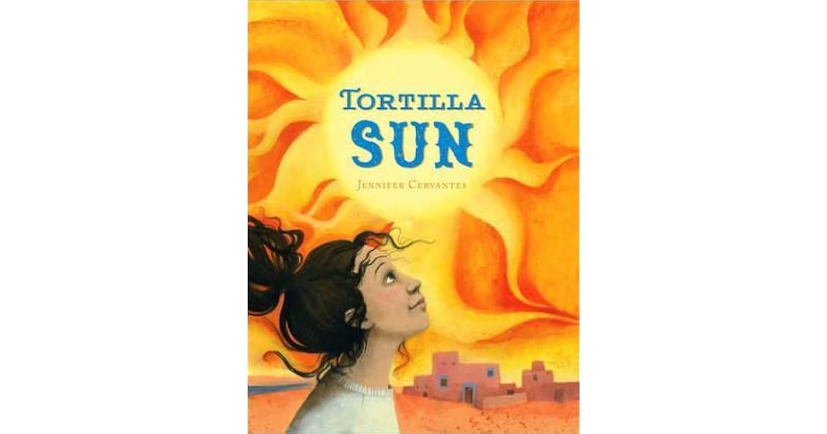Tortilla Sun by Jennifer Cervantes