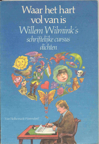 Waar het hart vol van is: Willem Wilmink's schriftelijke cursus dichten