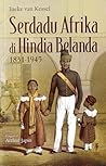 Serdadu Afrika di Hindia Belanda 1831-1945 Serdadu Afrika di Hindia Belanda 1831-1945
