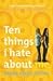 Ten Things I Hate About Me