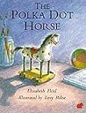 The Polka Dot Horse by Thiel
