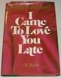 I Came to Love You Late