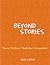 Beyond Stories