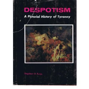 Despotism - a pictoral history of tyranny