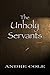 The Unholy Servants