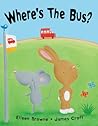 Where's the Bus? by Eileen Browne