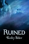 Ruined by Kinley Baker Ruined by Kinley Baker