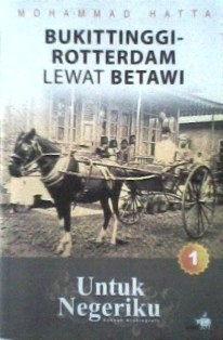 Bukittinggi - Rotterdam Lewat Betawi (Untuk Negeriku, #1)