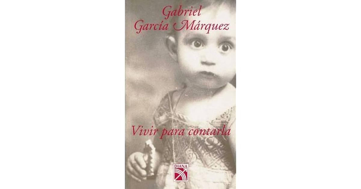 Vivir para contarla by Gabriel García Márquez