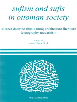SUFISM AND SUFIS IN OTTOMAN SOCIETY: Sources, Doctrine, Rituals, Turuq, Architecture, Literature, Iconography, Modernism (Paperback)