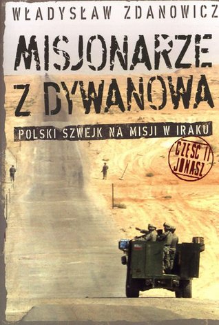 Misjonarze z Dywanowa czyli Polski Szwejk na misji w Iraku. Część 2: Jonasz