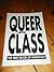 Queer With Class: The First Book of Homocult