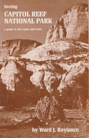 Seeing Capitol Reef National Park: A Guide to the Roads and Trails