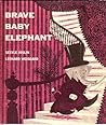 Brave Baby Elephant by Joslin Sesyle