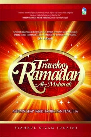 Travelog Ramadan Al-Mubarak: Menyingkap Tabir Hamba dan Pencipta