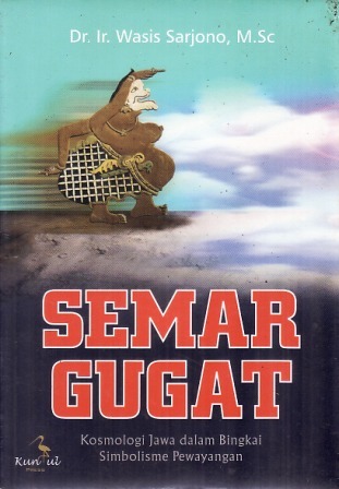 Semar Gugat: Kosmologi Jawa dalam Bingkai Simbolisme Pewayangan (Paperback)