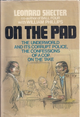 On the Pad: The Underworld and Its Corrupt Police; Confessions of a Cop on the Take
