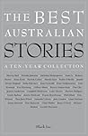 The Best Australian Stories: A Ten-Year Collection