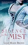 Silence in the Mist by Leah Marie Brown Silence in the Mist by Leah Marie Brown