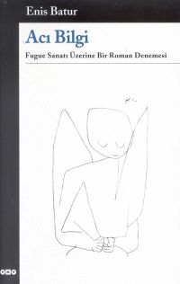 Acı Bilgi: Fugue Sanatı Üzerine Bir Roman Denemesi