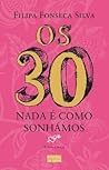 Os 30 by Filipa Fonseca Silva
