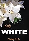 Lily White by Shelley Poole