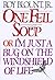 One Fell Soup, Or, I'm Just a Bug on the Windshield of Life