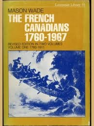 The French Canadians 1760-1967: Revised Edition in Two Volumes - Volume One 1760-1911
