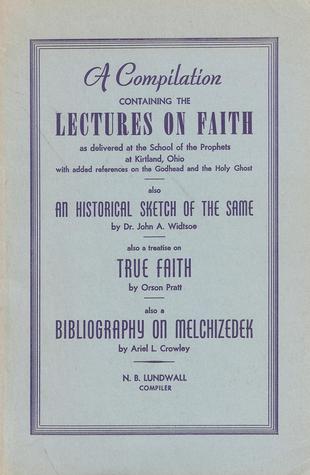 A Compilation Containing the Lectures on Faith as delivered at the School of the Prophets at Kirtland, Ohio (Paperback)