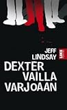 Dexter vailla varjoaan by Jeff Lindsay