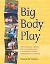 Big Body Play by Frances M. Carlson