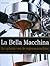 La Bella Macchina: het geheim van de espressomachine