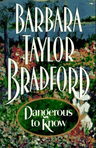 Dangerous To Know By Barbara Taylor Bradford