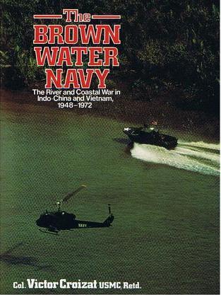 The Brown Water Navy: The River and Coastal War in Indo-China and Vietnam, 1948-1972 (Hardcover)