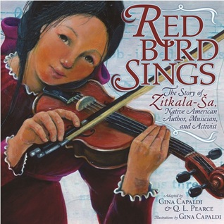 Red Bird Sings: The Story of Zitkala-Ša, Native American Author, Musician, and Activist (Library Binding)