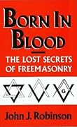 Born in Blood: The Lost Secrets of Freemasonry