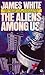 The Aliens Among Us