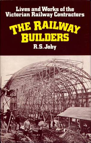 The Railway Builders Lives and Works of the Victorian Railway Contractors (Hardcover)