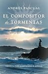 El compositor de tormentas by Andrés Pascual
