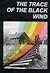 The Trace of the Black Wind by Mark Bence