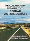 Perjalananku Sejauh Ini: Sebuah Autobiografi Perjalananku Sejauh Ini: Sebuah Autobiografi