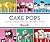 Cake Pops: Tips, Tricks, an...