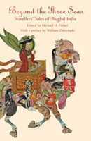 Beyond the Three Seas: Travellers’ Tales from Mughal India (Paperback)