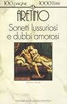Sonetti lussuriosi e dubbi amorosi by Pietro Aretino