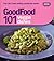 Good Food: 101 Veggie Dishes