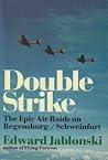 Double Strike: The Epic Air Raids on Regensburg-Schweinfurt, August 17, 1943