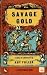 Savage Gold: A Story of Adv...