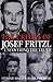 The Crimes of Josef Fritzl: Uncovering the Truth