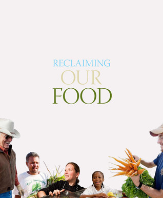 Reclaiming Our Food: How the Grassroots Food Movement Is Changing the Way We Eat (Paperback)